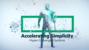 Accelerating Simplicity with HPE hyper-converged systems